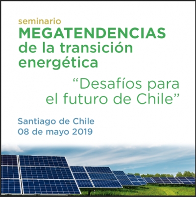 Seminario "MEGATENDENCIAS DE LA TRANSICIÓN ENERGÉTICA: Desafíos para el Futuro de Chile"
